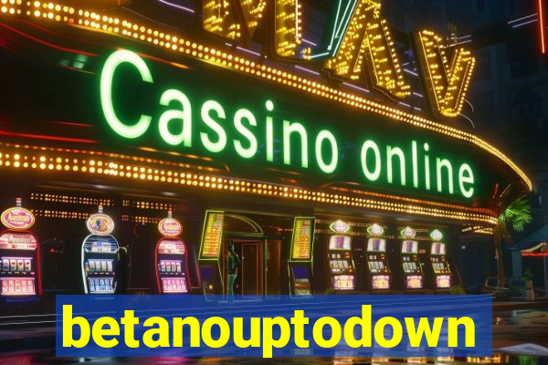 betanouptodown