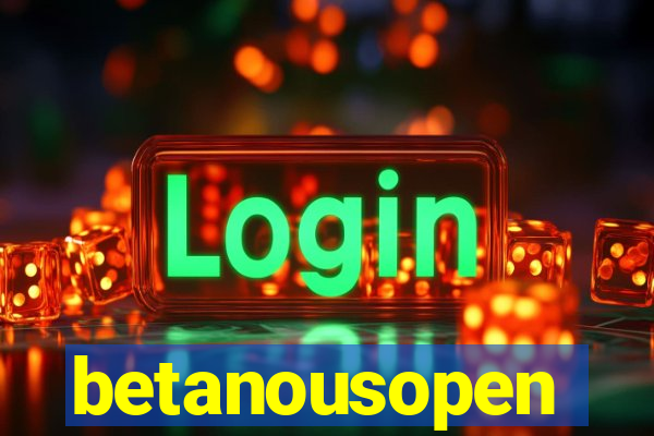 betanousopen