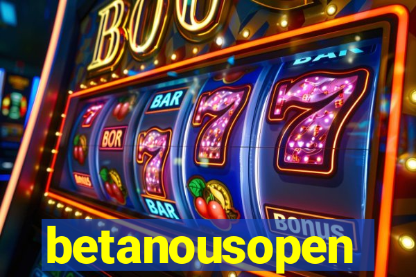 betanousopen