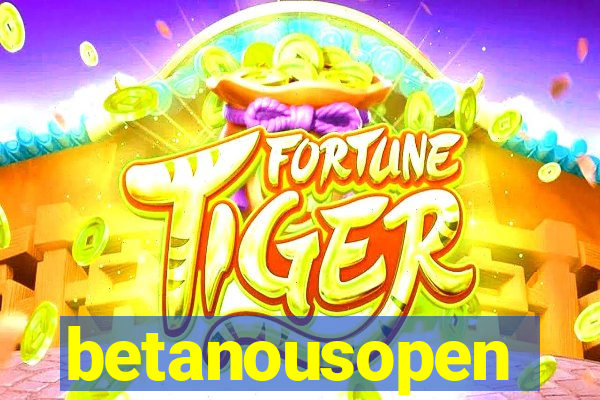 betanousopen