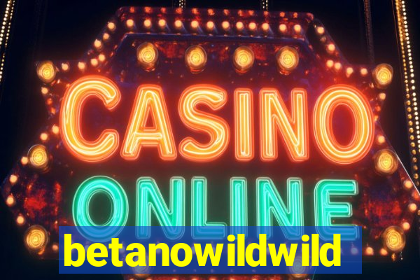 betanowildwild