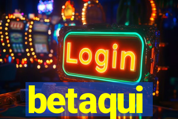 betaqui