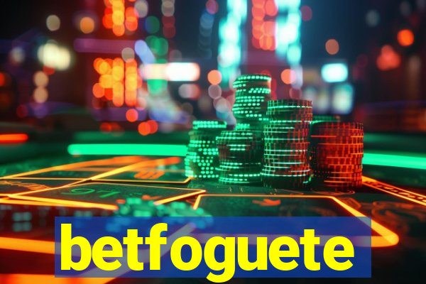 betfoguete