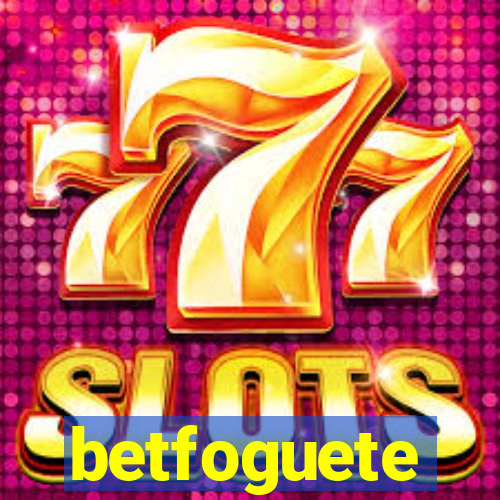 betfoguete
