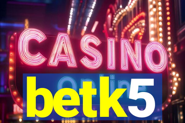 betk5