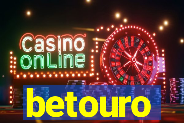 betouro
