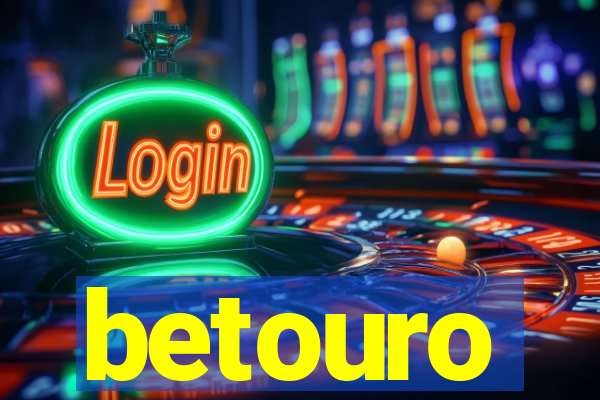 betouro