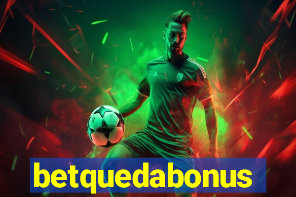 betquedabonus