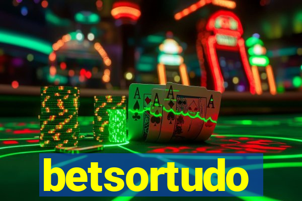 betsortudo