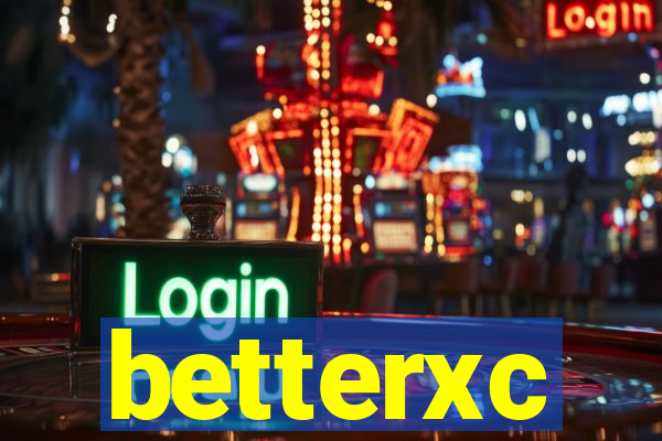 betterxc