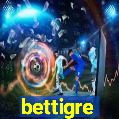 bettigre
