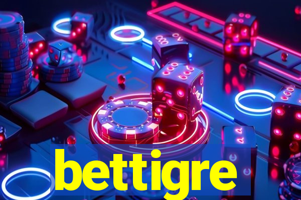 bettigre