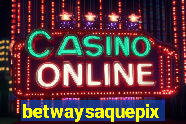 betwaysaquepix