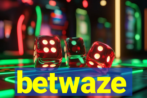 betwaze
