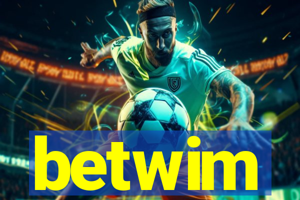betwim
