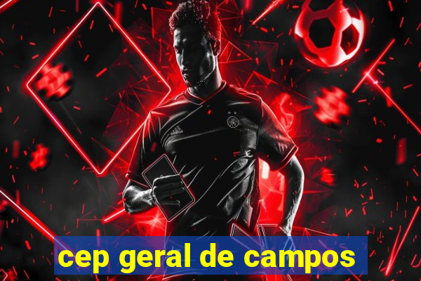 cep geral de campos