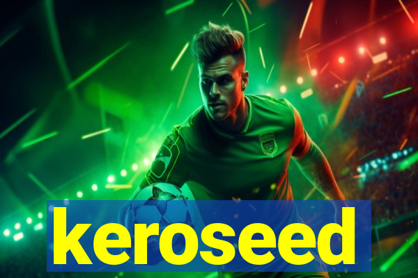 keroseed