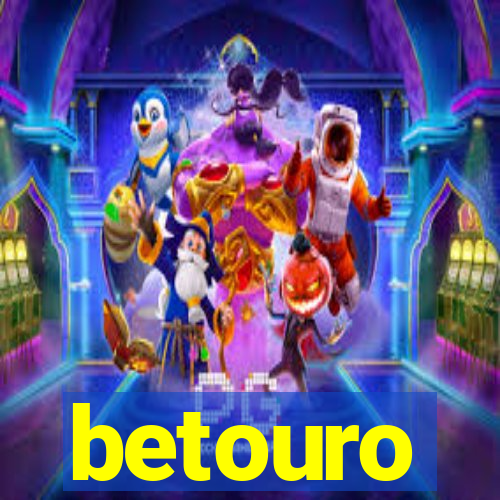 betouro
