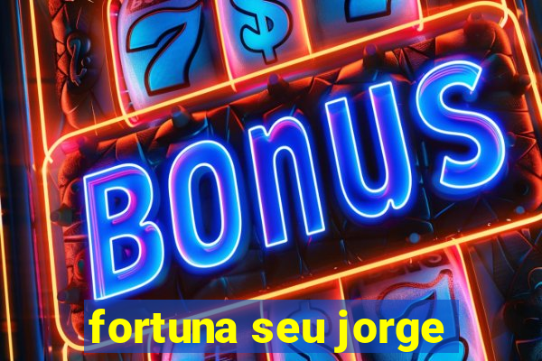 fortuna seu jorge