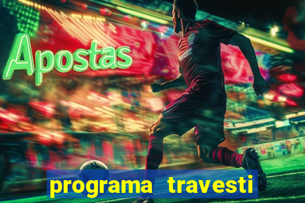 programa travesti em salvador