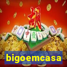 bigoemcasa