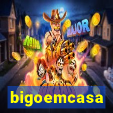 bigoemcasa