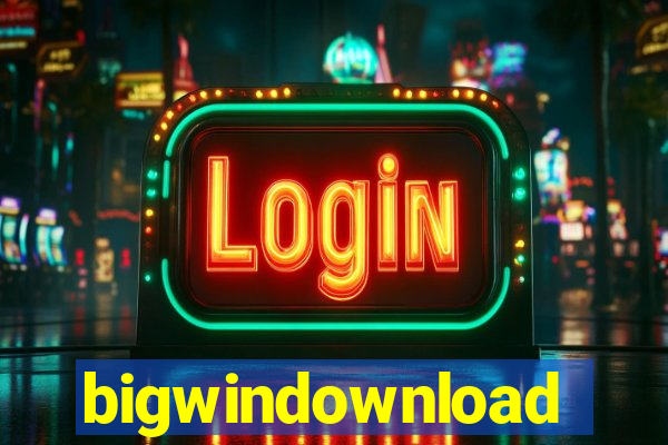 bigwindownload