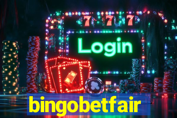 bingobetfair