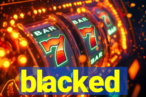 blacked