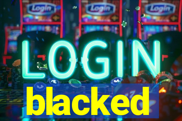 blacked