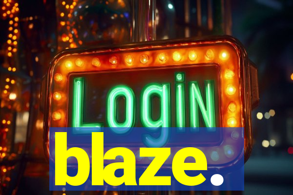 blaze.
