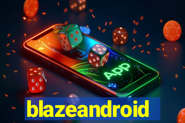 blazeandroid