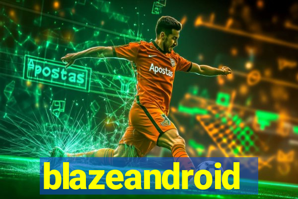 blazeandroid