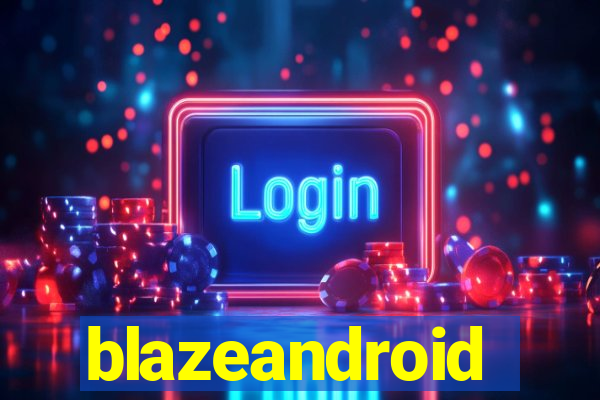 blazeandroid