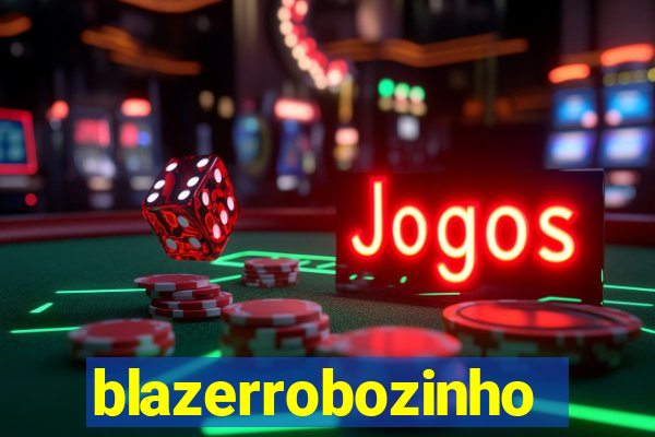 blazerrobozinho