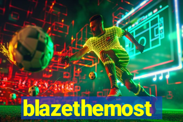 blazethemost