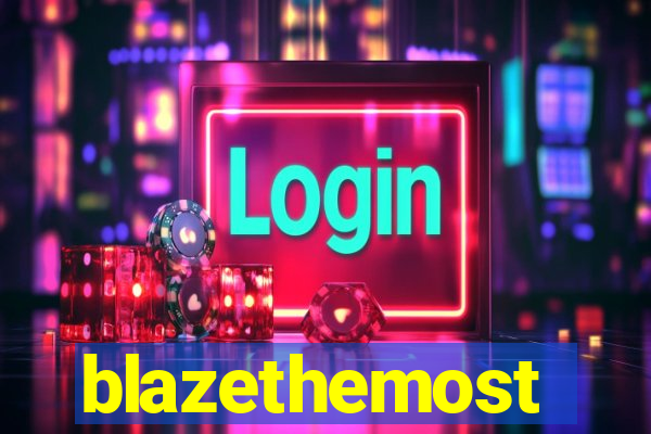 blazethemost