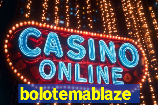 bolotemablaze