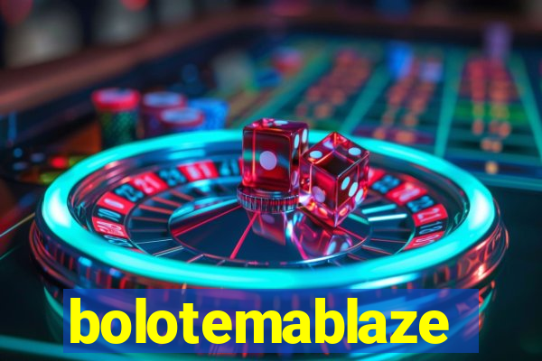 bolotemablaze