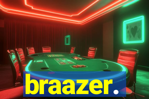 braazer.