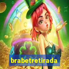 brabetretirada