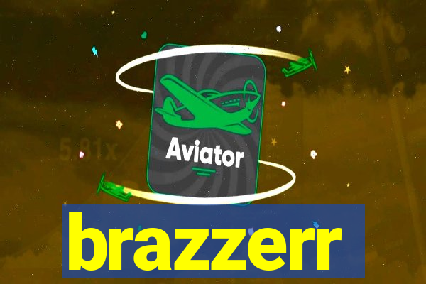brazzerr