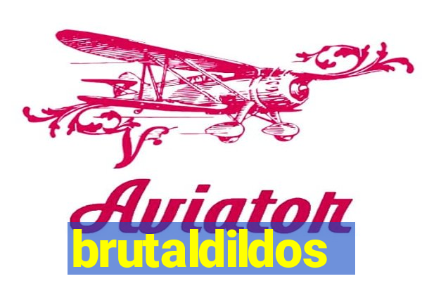 brutaldildos