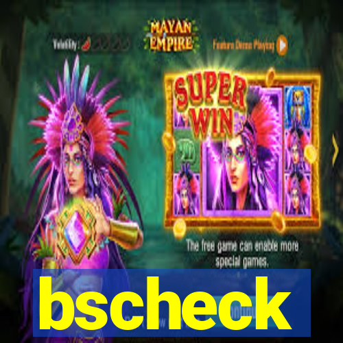 bscheck