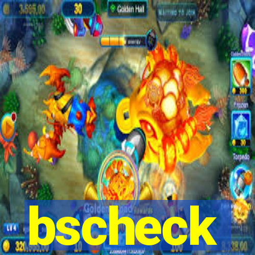 bscheck