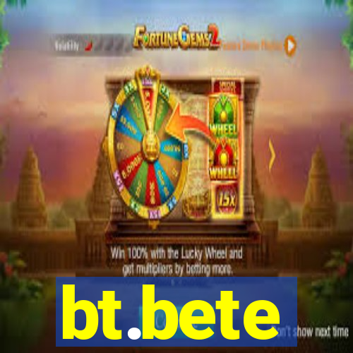 bt.bete