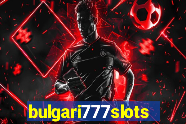 bulgari777slots.com
