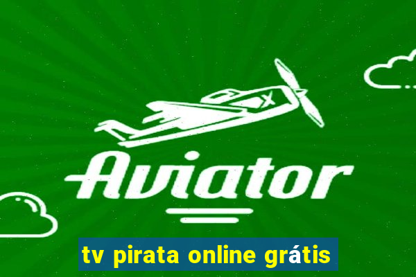 tv pirata online grátis