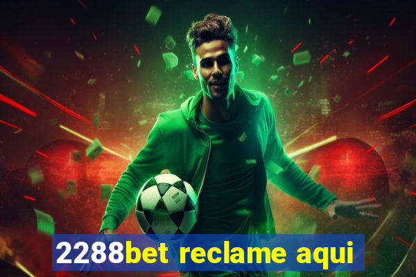 2288bet reclame aqui