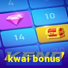kwai bonus